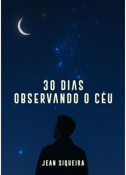 30 Dias Observando o Céu