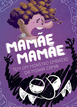 Mamãe, mamãe, tem um monstro embaixo da minha cama!   /   PORTUGUÊS