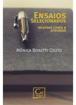 Ensaios Selecionados: Recursos Cíveis e Processo