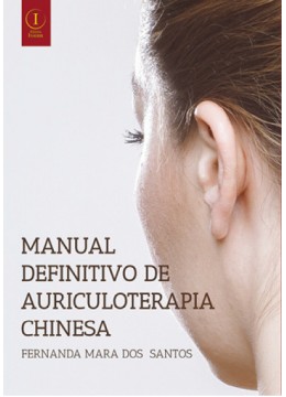 Manual Definitivo de Auriculoterapia Chinesa