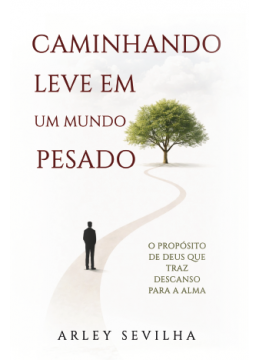Caminhando Leve em um Mundo Pesado