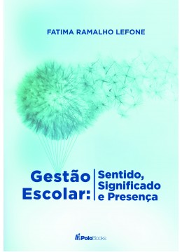 Gestão Escolar: Sentido, Significado e Presença