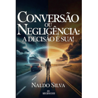 Conversão ou negligência: a decisão é sua!