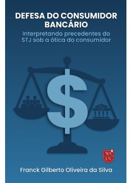 Defesa do consumidor bancário: Interpretando precedentes do STJ sob a ótica do consumidor
