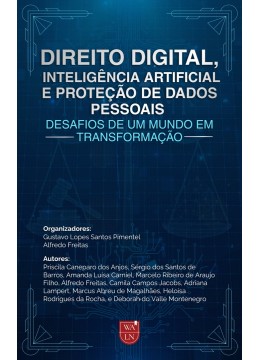 Direito Digital, Inteligência Artifi cial e Proteção de Dados Pessoais: Desafi os de um mundo em transformação Direito Digital, Inteligência Artifi cial e Proteção de Dados Pessoais: Desafi os de um mundo em transformação