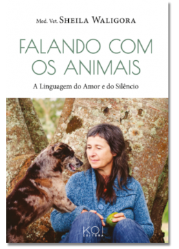 Falando com os animais: A linguagem do amor e do silencia