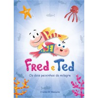 Fred e Ted: Os dois peixinhos do milagre Fred e Ted: Os dois peixinhos do milagre