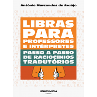 Libras para professores e intérpretes: passo a passo de raciocínios tradutórios Libras para professores e intérpretes: passo a passo de raciocínios tradutórios