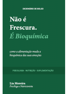 Não é Frescura. É bioquímica: como a alimentação muda a bioquímica das suas emoções Não é Frescura. É bioquímica: como a alimentação muda a bioquímica das suas emoções