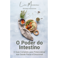 O poder do intestino : o guia completo para potencializar sua saúde física e emocional