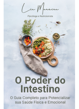 O poder do intestino : o guia completo para potencializar sua saúde física e emocional