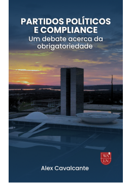 Partidos Políticos e Compliance: Um debate acerca da obrigatoriedade
