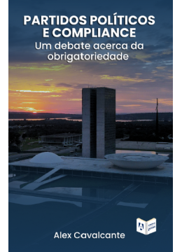 Partidos Políticos e Compliance: Um debate acerca da obrigatoriedade