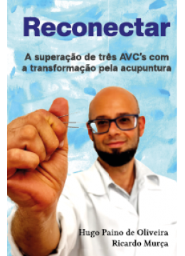 Reconectar: a superação de três AVC’s com a transformação pela acupuntura