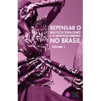 Repensar o Multiculturalismo e o Desenvolvimento no Brasil - Volume I