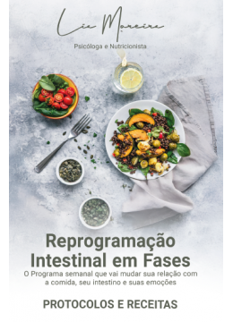 Reprogramação intestinal em fases: protocolos e receitas : o programa semanal que vai mudar sua relação com a comida, seu intestino e suas emoções