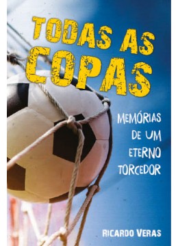Todas as Copas: Memórias de um Eterno Torcedor (E-book)