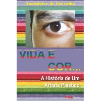 Vida e Cor a História de um artista plástico