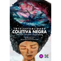 Intelectualidade coletiva negra: memórias, educação e emancipação 