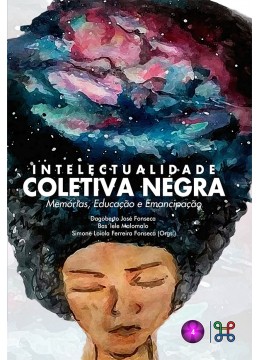 Intelectualidade coletiva negra: memórias, educação e emancipação 