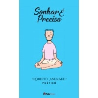 Sonhar é preciso
